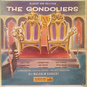 Gilbert & Sullivan, Sir Malcolm Sargent, Pro Arte Orchestra, Glyndebourne Festival Chorus - The Gondoliers