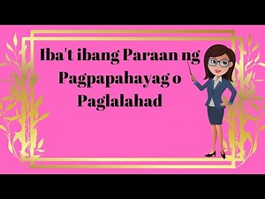 IBA'T IBANG PARAAN NG PAGPAPAHAYAG O PAGLALAHAD