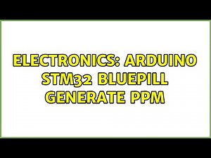 Electronics: Arduino STM32 bluepill generate PPM
