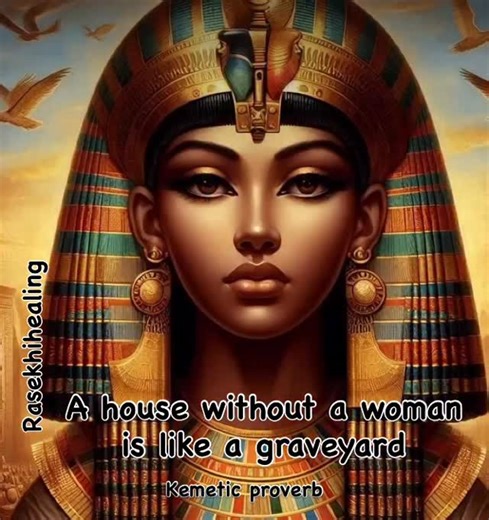 Grateful rising Rasekhians. A house without a woman is like a graveyard. Women bring beauty, peace and harmony into the house. In Ancient Kemet women were honored and respected. The mistreatment and exploitation of women began with colonialism and patriotism. Our healing requires there to be balance between the divine feminine and masculine powers once again. Have a lovely day on purpose. #rasekhihealing #kemeticreiki #healingjourney #vibratehigherdaily #healthyself #kemeticwisdom | Ra Sekhi Art