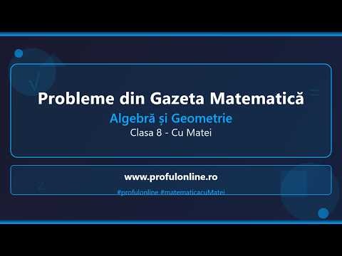 Probleme de Algebră și Geometrie din Gazeta Matematică - Clasa 8 cu Matei