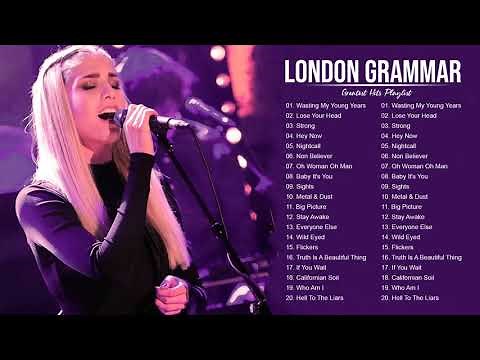 LondonGrammar Best Songs Full Album - LondonGrammar Greatest Hits