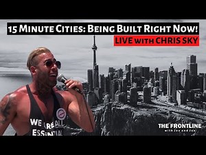 Chris Sky's Warning: 15 Minute Cities Planned for Your City! | THE FRONTLINE with Joe & Joe