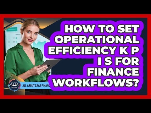 How To Set Operational Efficiency KPIs For Finance Workflows?