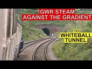 GWR City/Hall/Castles & a King A Whiteball Tunnel miscellany