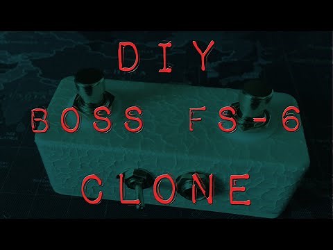 DIY Boss FS-6 Clone
