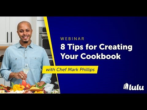 8 Tips for Creating Your Cookbook With Chef Mark Phillips
