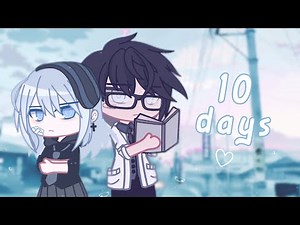 • 10 days • // GCMM - Romance story // Gacha Club