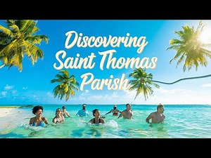 St. Thomas Parish: A Hidden Gem of Jamaica