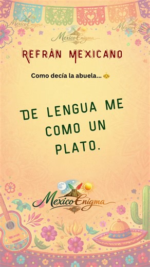 Como decía la Abuela! #MéxicoEnigma #culturamexicana #RaícesMexicanas #RefranesMexicanos #DichosDeLaAbuela