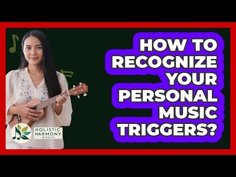 How To Recognize Your Personal Music Triggers?