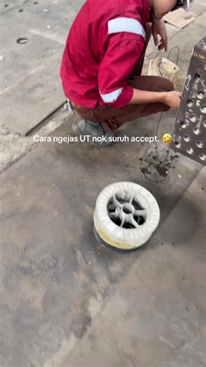 Ultrasonic Inspection reject. Dan cara cara nok suruh accept🤣🤣