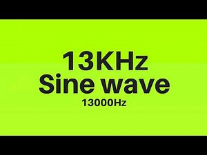 13 KHz | 13000Hz Sine Wave Sound Frequency Tone