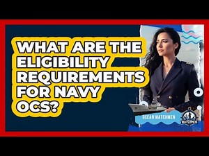What Are The Eligibility Requirements For Navy OCS? - Ocean Watchmen