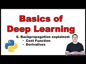 Basics of Deep Learning Part 6: Backpropagation explained – Cost Function and Derivatives