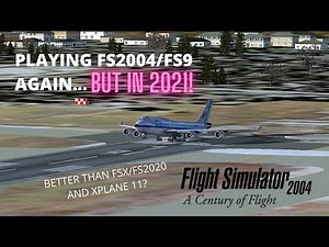 PLAYING FS9/FS2004 AGAIN IN 2021? THE BEST FLIGHT SIMULATOR OF THE CENTURY?