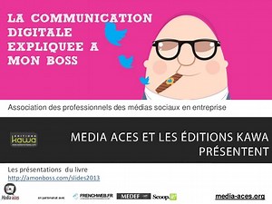 La communication digitale expliquée à mon boss - les slides - Parlons Com'