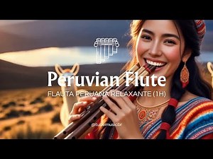 Peruvian Flute Music for Relaxation & Stress Relief | Música de Flauta Peruana Relaxante (1H)