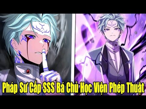 FULL BỘ | Pháp Sư Cấp SSS Bá Chủ Học Viện Phép Thuật Hoàng Gia | Review Truyện
