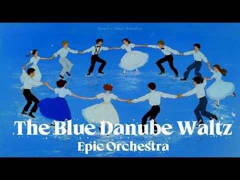 The Blue Danube – Johann Strauss II (Epic Orchestral Music)
