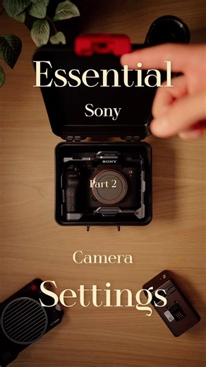 Essential Sony Settings | Part 2 of 3