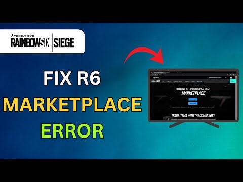 How To Fix R6 Marketplace Not Working 2025 - Full Guide