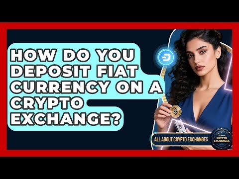 How Do You Deposit Fiat Currency On A Crypto Exchange? - All About Crypto Exchanges
