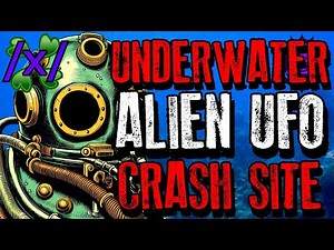 Underwater Alien Crash Site | 4chan /x/ Conspiracy Greentext Stories Thread