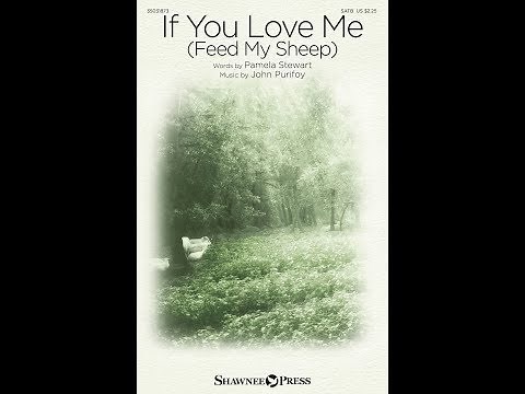 IF YOU LOVE ME (FEED MY SHEEP) (SATB Choir) - Pamela Stewart/John Purifoy