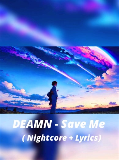 [Nightcore] DEAMN - Save Me (lyrics) #music #chillmusic #nightcore #lyrics #lyricsvideo