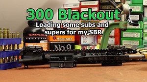 300 Blackout - Loading for my SBR - The Reloaders Network