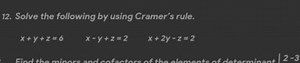 12. Solve the following by using Cramer's rule.x y z=6x−y z=2x... | Filo