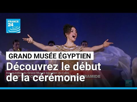 Découvrez le début de la cérémonie d'inauguration du Grand Musée égyptien du Caire