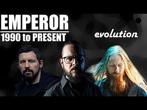 The EVOLUTION of EMPEROR (1990 to present)