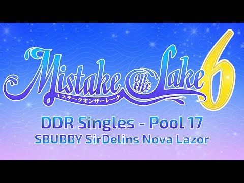 Mistake on the Lake 6: DDR Singles - Pool 17 (SBUBBY, SirDelins, Nova, Lazor)