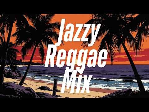 Chill Jazzy Reggae Mix 2026 | Beats for Sleep, Study, Work & Relaxation