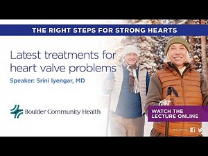 BCH Lecture: Latest treatments for heart valve problems. Jan 2023