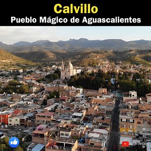Calvillo - Pueblo Mágico de Aguascalientes