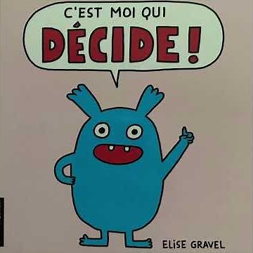 C’est moi qui décide! Par Élise Gravel
