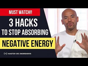 3 Simple but Powerful hacks to Stop Absorbing People's Negative Energy