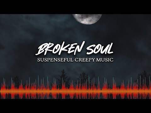 ♫ Scary Suspenseful Music ♫ - Royalty Free Horror Music - Broken Soul