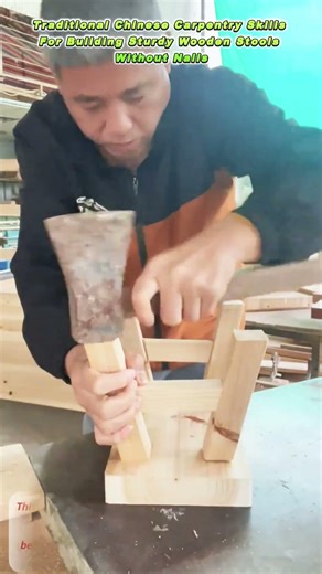 Traditional Chinese Carpentry Skills For Building Sturdy Wooden Stools Without Nails