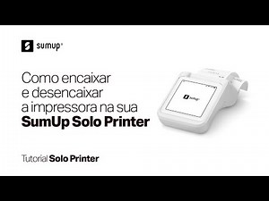 Tutorial SumUp Solo Printer | Como encaixar e desencaixar a impressora