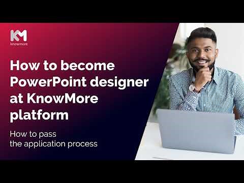 How to become PowerPoint designer at KnowMore - How to pass the application process?