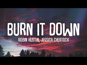 Robin Hustin & Jessica Chertock - Burn It Down (Lyrics)