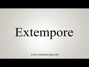 How To Say Extempore