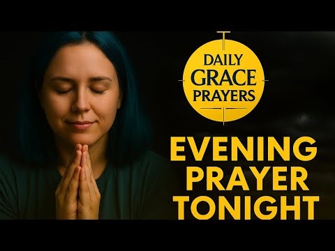 Evening Prayer Tonight | Psalms 34:8 – Taste and See God’s Goodness