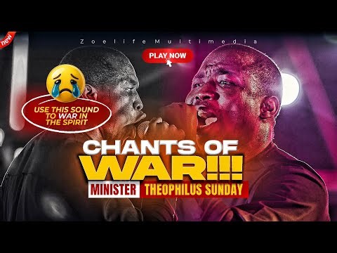 CHANTS OF WAR 🔥 USE THIS FOR BATTLE - THEOPHILUS SUNDAY CHANTS, WORSHIP & PRAYER TIMES