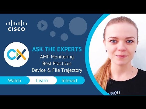 Cisco AMP for Endpoints: Monitoring Best Practices - Ask the Expert Session
