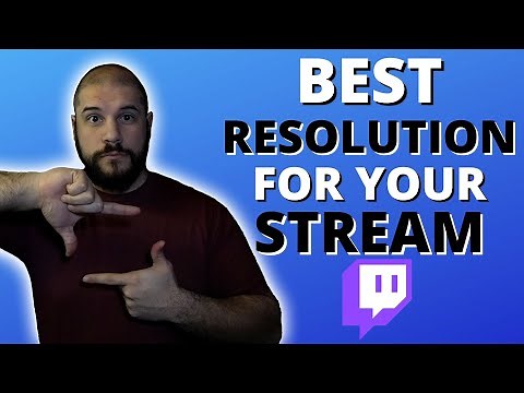 Best resolution to stream at FOR YOUR CONTENT ON TWITCH! Affiliate & Partner
